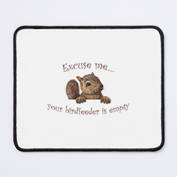 Item preview, Excuse me your birdfeeder is empty designed and sold by GoneFre.