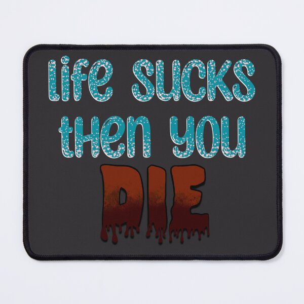 Item preview, Life Sucks designed and sold by Denvervineart.