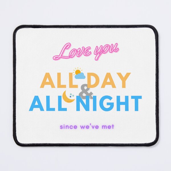 Item preview, Love you All Day & All Night since we've met designed and sold by Dreamy-girl.