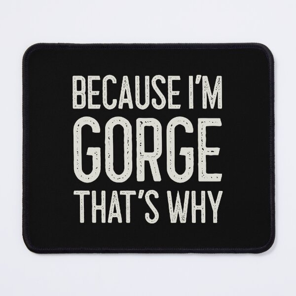 Item preview, Because I’m Gorge That’s Why Funny Personalized Name designed and sold by MariosNydras.