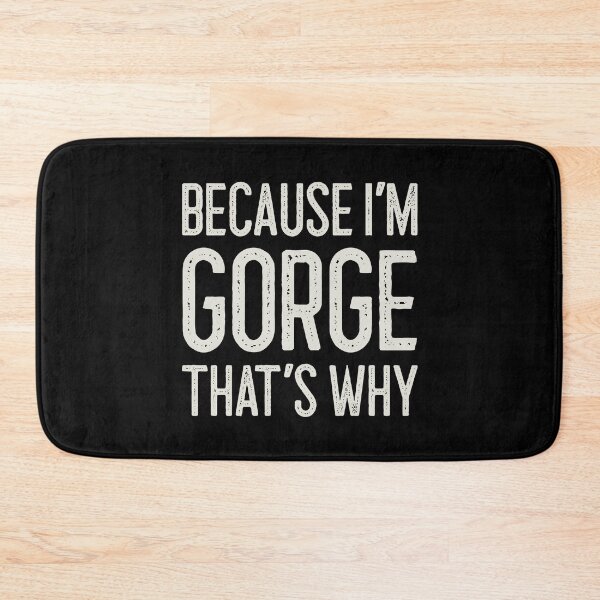 Item preview, Because I’m Gorge That’s Why Funny Personalized Name designed and sold by MariosNydras.