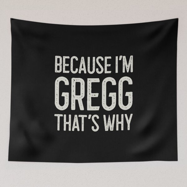 Item preview, Because I’m Gregg That’s Why Funny Personalized Name designed and sold by MariosNydras.