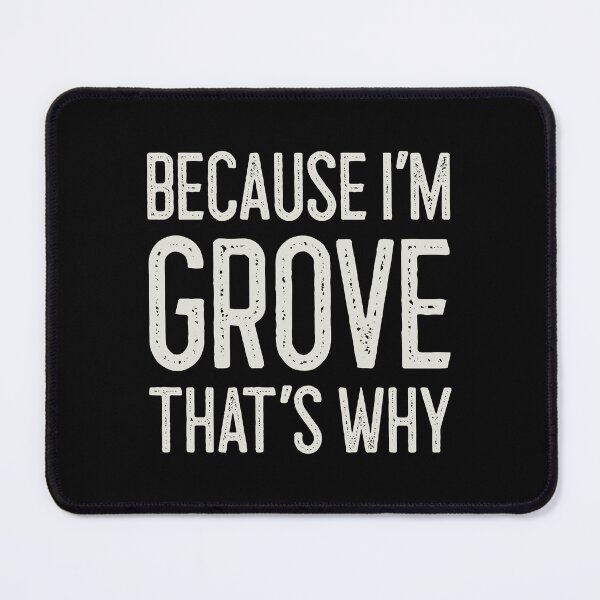Item preview, Because I’m Grove That’s Why Funny Personalized Name designed and sold by MariosNydras.