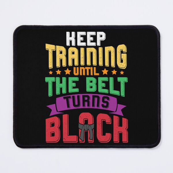 Item preview, Keep Training Until The Belt Turns Black Karate Martial Arts designed and sold by richardmatthew.