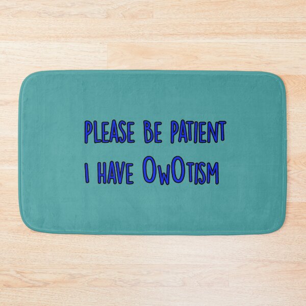 Item preview, Please be patient I have OWO-tism designed and sold by Furry-Trash.