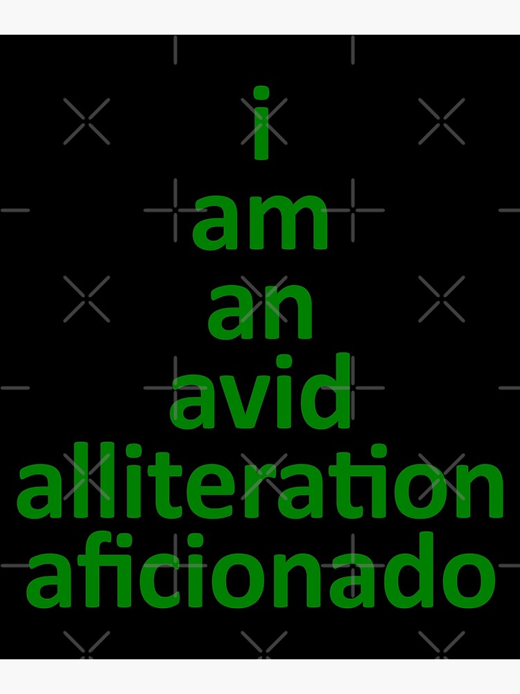 I Am An Avid Alliteration Aficionado Cute Word Pun Green Letters I Am An Avid Alliteration Aficionado Cute Word Pun Green Letters