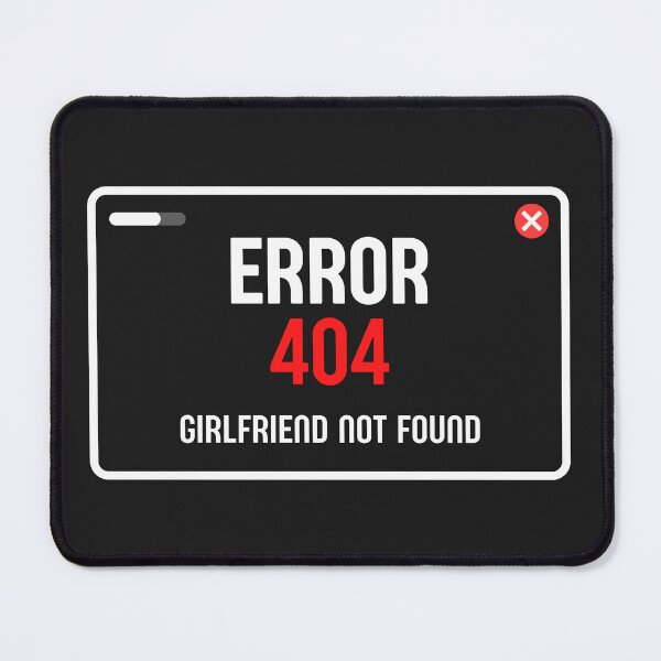 Item preview, Error 404 - Girlfriend Not Found designed and sold by vlyn18.