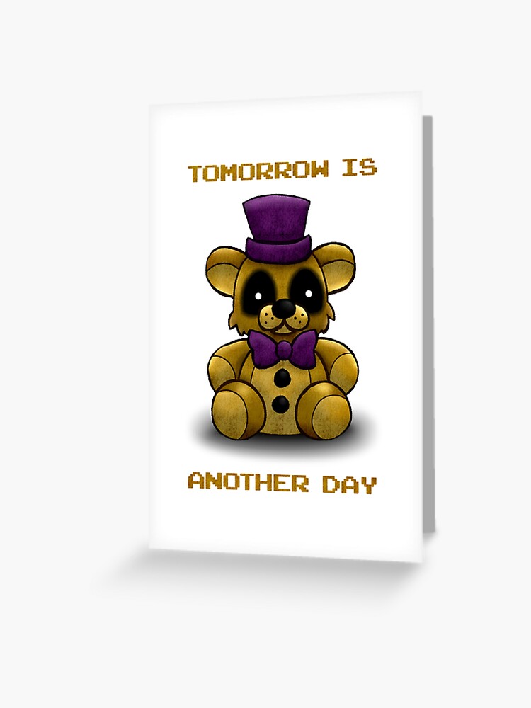 Tomorrow is another day - Fredbear FNAF  Greeting Card for Sale by  Mintybatteo