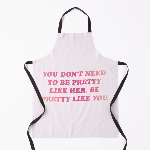 Item preview, You don't need to be pretty like her be pretty like you designed and sold by theaestheticco.
