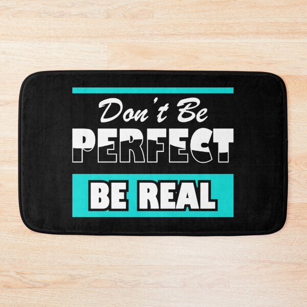 Item preview, Don't Be Perfect Be Real, Inspirational and Motivational Quotes Design  designed and sold by Jopebzae209.