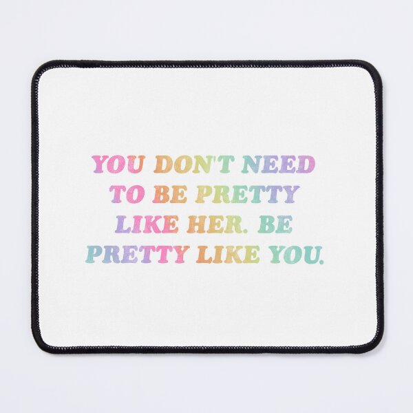 Item preview, You don't need to be pretty like her be pretty like you designed and sold by theaestheticco.