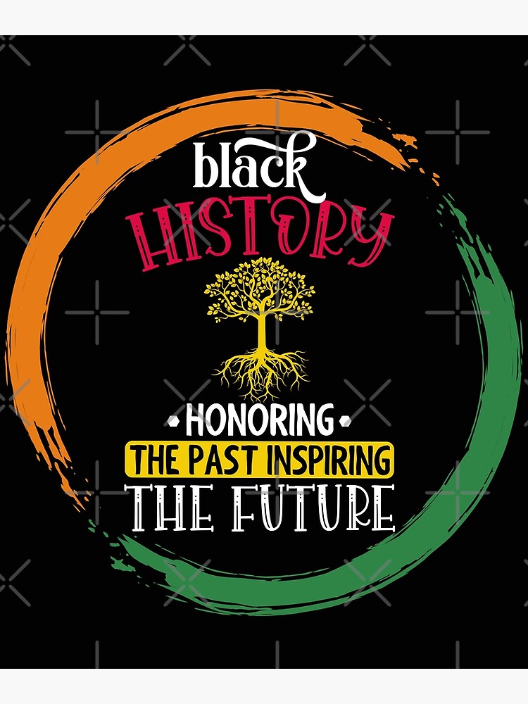 "Black History Month Honoring The Past Inspiring The Future" Poster For ...