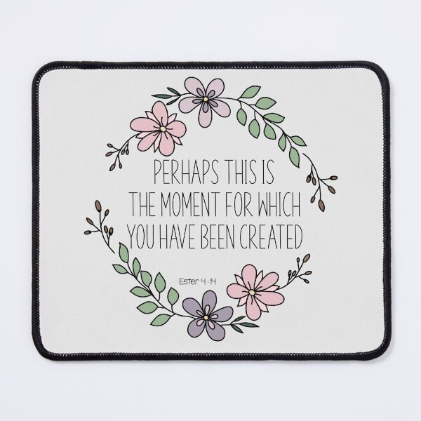 Item preview, Encouraging Bible Verse - Perhaps this is the moment for which you have been created - Ester 4:14 designed and sold by Dguzman04.