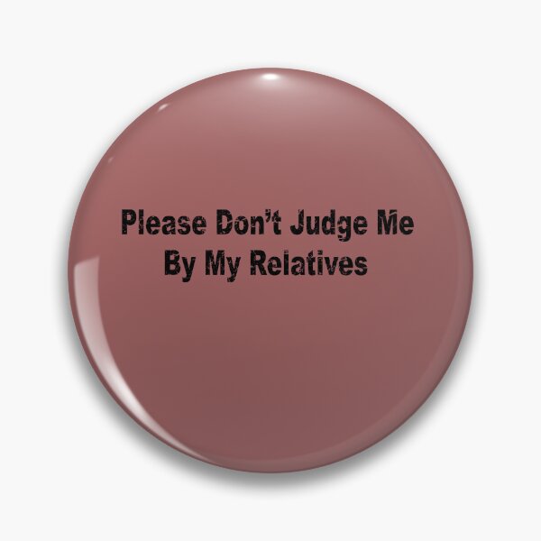 Item preview, Please Don't Judge Me By My Relatives designed and sold by Lyngianni.