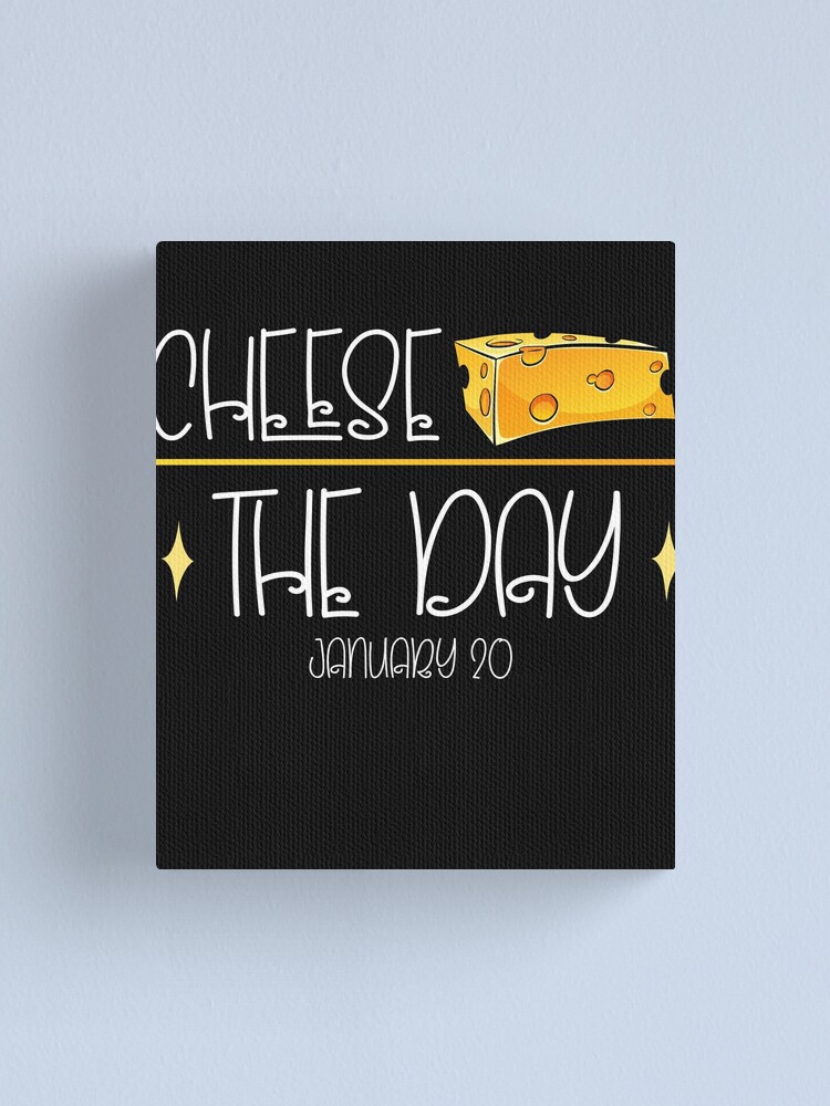 "cheese the day,national cheese day 2022" Canvas Print by aymanboumlik