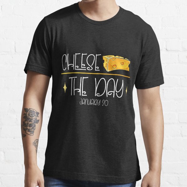 "cheese the day,national cheese day 2022" Tshirt for Sale by