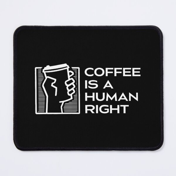 Item preview,  Coffee Is A Human Right designed and sold by WeiloveD.
