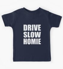 Drive Slow Homie - Kanye West Kids Tee