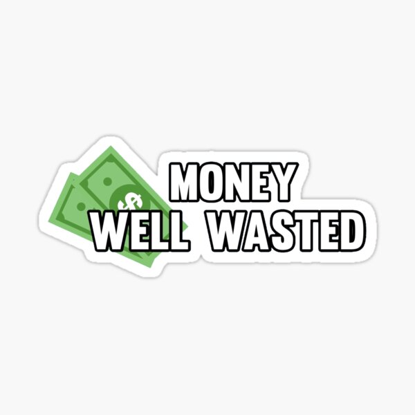 Artikel-Vorschau von Geld gut verschwendet, designt und verkauft von benefitstickers.