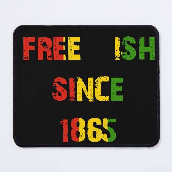 Item preview, juneteenth free ish since 1865 designed and sold by MichelleMcgo.