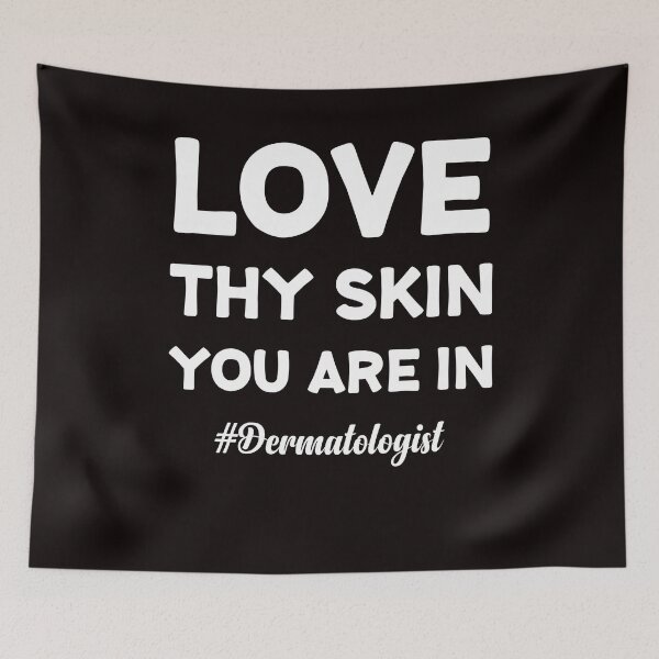 Item preview, Love Thy Skin You Are In Dermatologist Dermatology Skincare designed and sold by TomGiantDesigns.