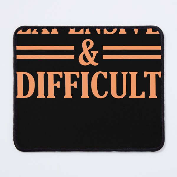 Item preview, Expensive And Difficult Sarcasm Sarcastic Humor Graphic designed and sold by rileyamiy.