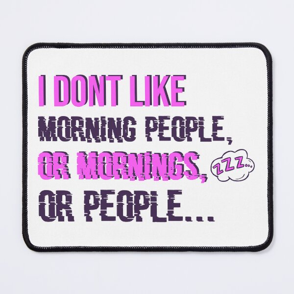Item preview, I Dont like Morning People or Mornings or People designed and sold by ErmessThiings.