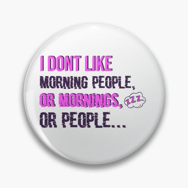 Artikelvorschau, Ich mag weder „Morning People“ noch „Mornings“ oder „People“. entworfen und verkauft von ErmessThiings.