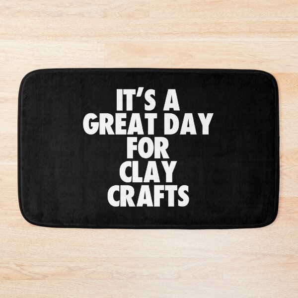 Item preview, It's a Great Day for Clay Crafts designed and sold by kindxinn.