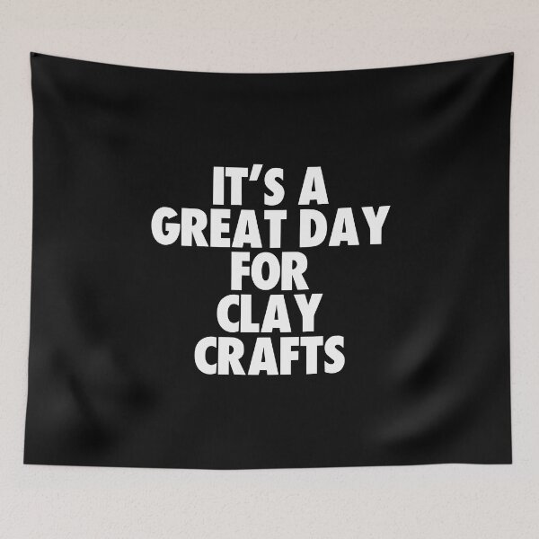 Item preview, It's a Great Day for Clay Crafts designed and sold by kindxinn.