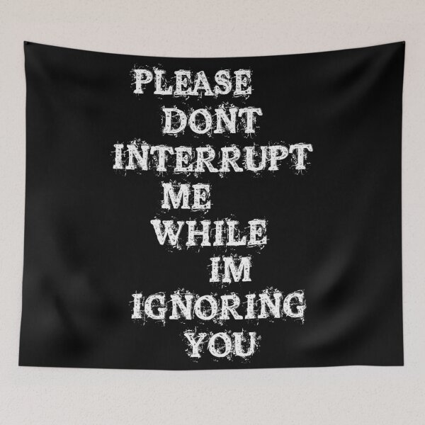 Item preview, Don't Interrupt Me 2 designed and sold by thundergun.