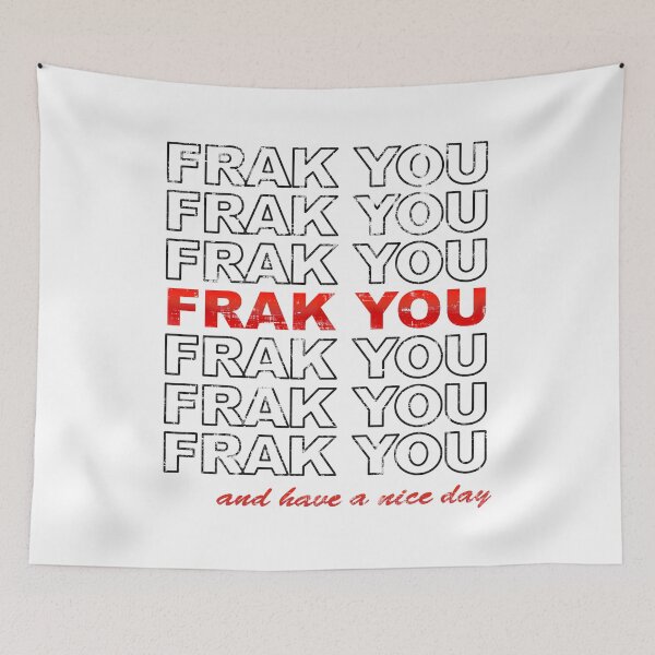 Item preview, Frak You - And Have A Nice Day designed and sold by GalacticAmateur.