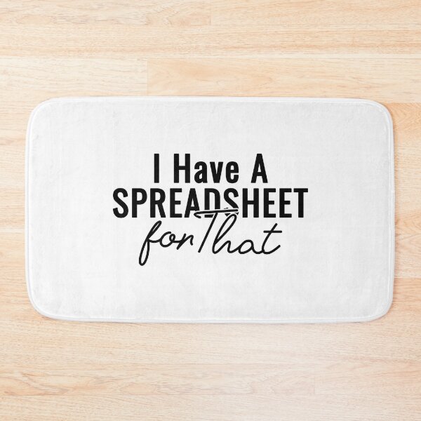 Item preview, I Have A Spreadsheet For That designed and sold by 397HOUSE Your happy time.