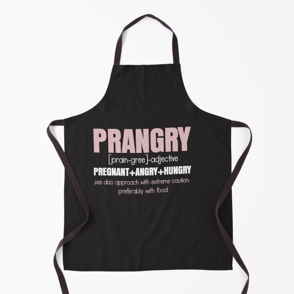 Item preview, "Prangry [prain-gree] adjective meaning  Pregnant +Angry + Hungry see also approach with extreme cauion; preferably with food" designed and sold by backtrending.