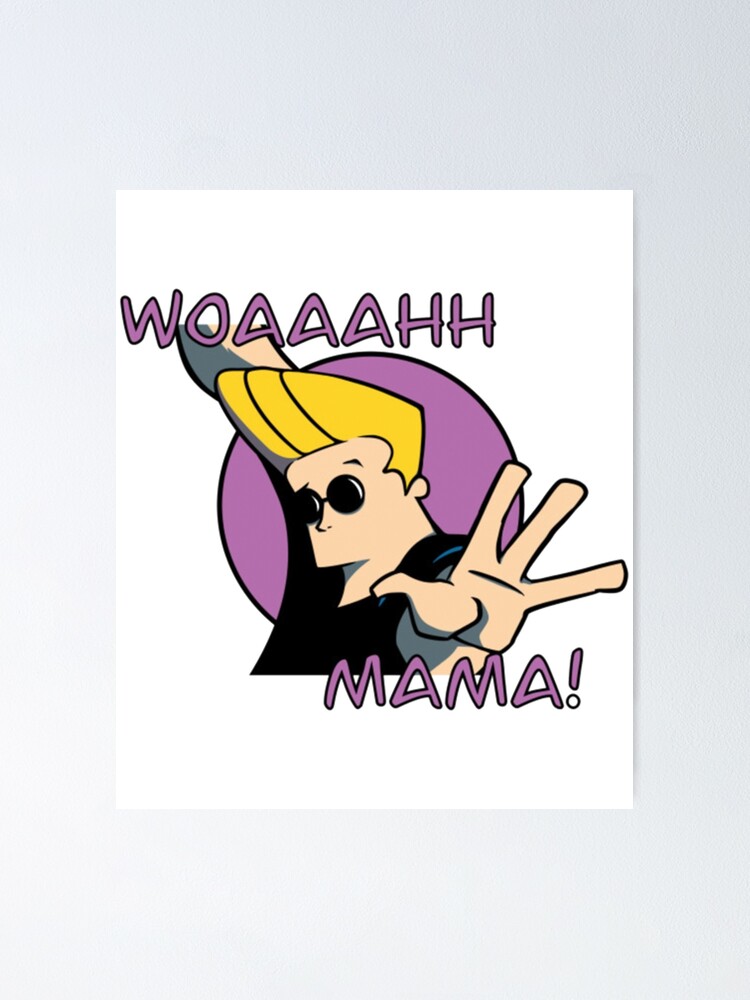 "Johnny Bravo _quot_Woah Mama_quot_ " Poster By A-Manzano | Redbubble