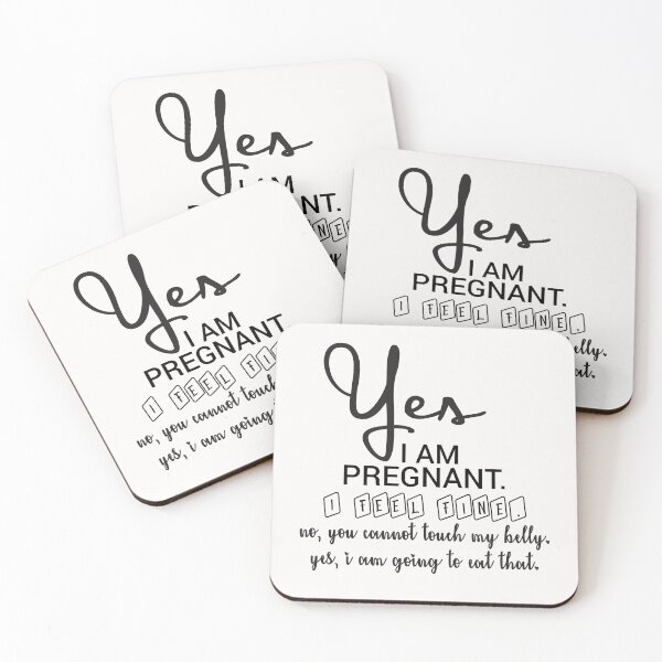 Item preview, Yes, I Am Pregnant. I Feel Fine. No, You Cannot Touch My Belly. Yes, I Am Going To Eat That. designed and sold by backtrending.
