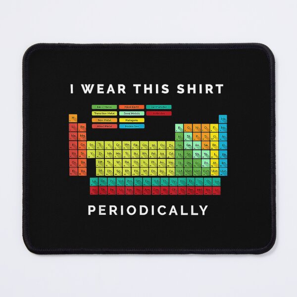 Item preview, I Wear This Shirt Periodically, Periodic Table Chemistry Pun designed and sold by Hotynityy.