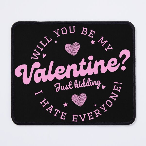 Item preview, Will you be my valentine just kidding I hate everyone - Valentine quote designed and sold by TheBrotherHouse.