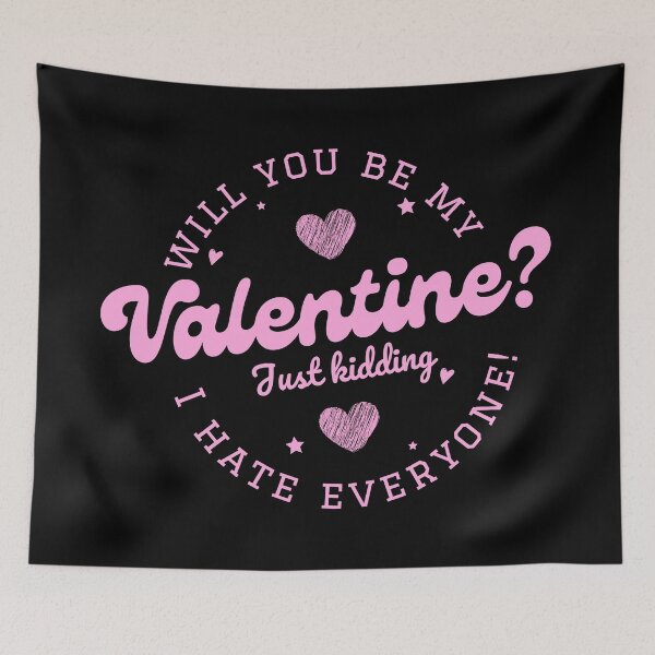 Item preview, Will you be my valentine just kidding I hate everyone - Valentine quote designed and sold by TheBrotherHouse.