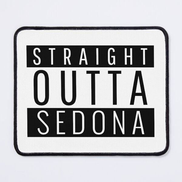 Item preview, Straight Outta Sedona Arizona designed and sold by Teelogic.