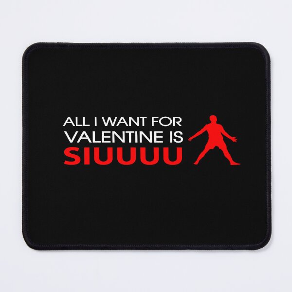 Item preview, All I Want For Valentine Is Siuuu : Cristiano ronaldo designed and sold by hamzab7.