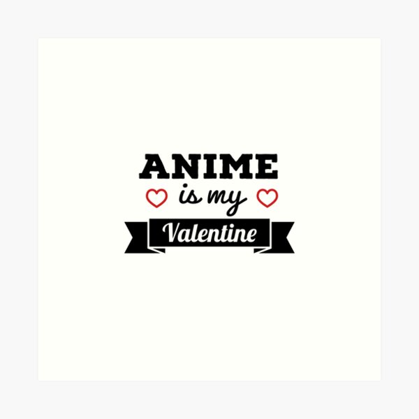 Anime is my valentine with red hearts Art Print