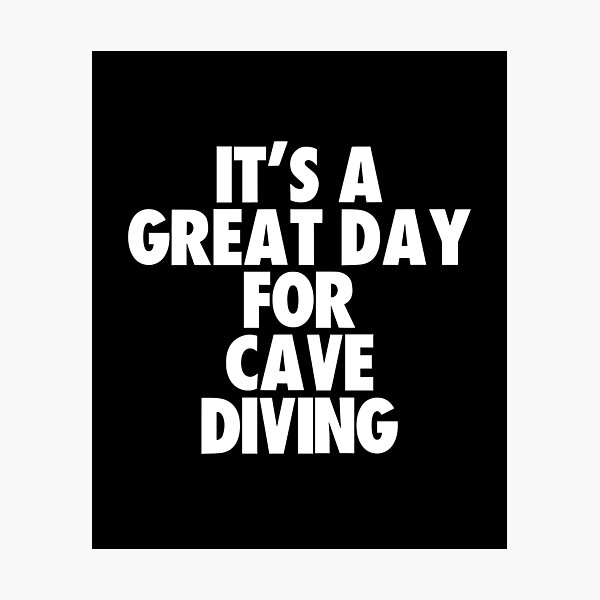 Item preview, It's a Great Day for Cave Diving designed and sold by kindxinn.