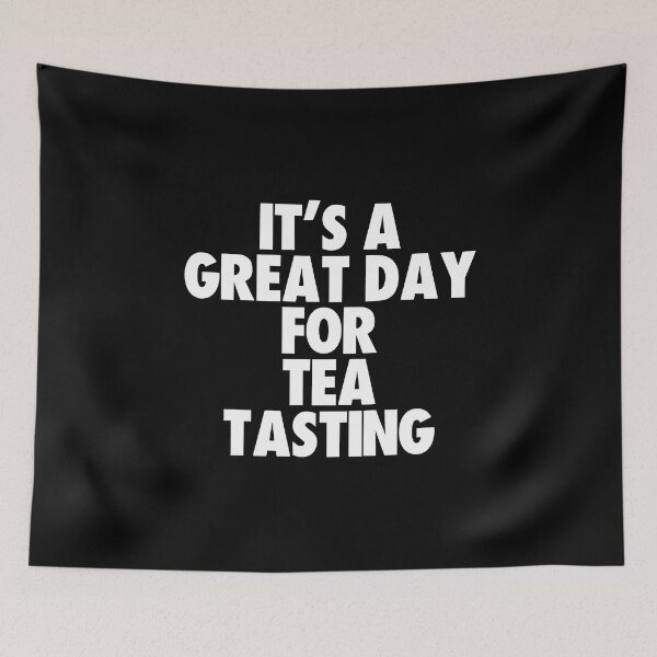 Item preview, It's a Great Day for Tea Tasting designed and sold by kindxinn.