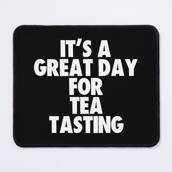 Item preview, It's a Great Day for Tea Tasting designed and sold by kindxinn.