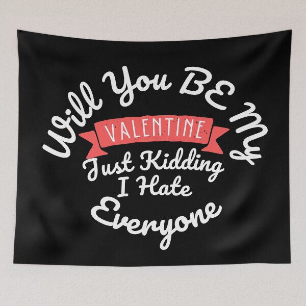 Item preview, Funny Will You Be My Valentine Just Kidding I Hate Everyone designed and sold by Artpawsy.