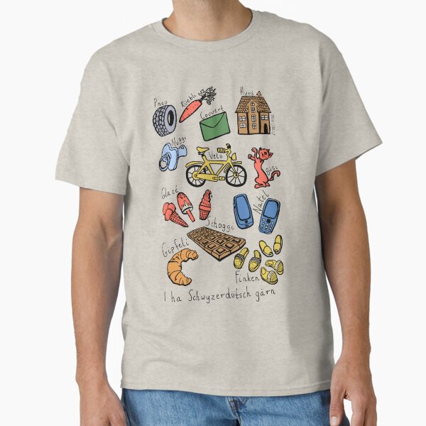 I love Swissgerman. I ha Schwyzerdütsch gärn. Classic T-Shirt