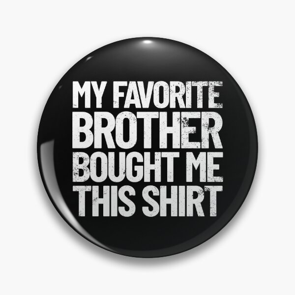 Item preview, My Favorite Brother Bought Me This Shirt Funny Sister Gift Gear designed and sold by DynamicDesign.