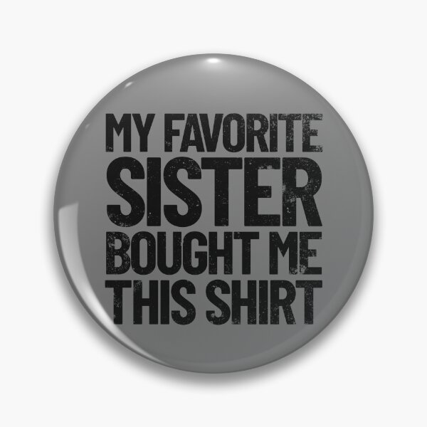 Item preview, My Favorite Sister Bought Me This Shirt Funny Brother Gift Gear designed and sold by DynamicDesign.
