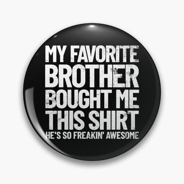 Item preview, My Favorite Brother Bought Me This Shirt Funny Sister Gift Gear designed and sold by DynamicDesign.